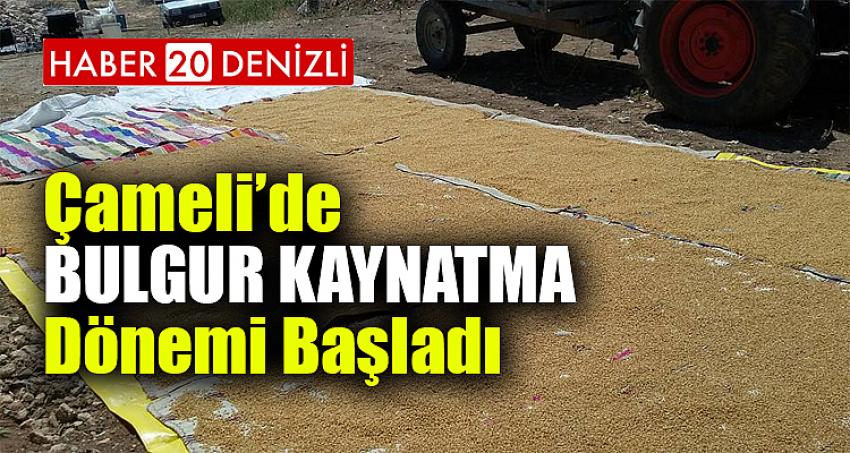 Çameli'de Bulgur Kaynatma Dönemi Başladı