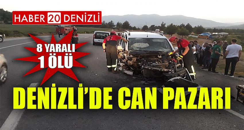 DENİZLİ'DE CAN PAZARI: 8 YARALI- 1 ÖLÜ