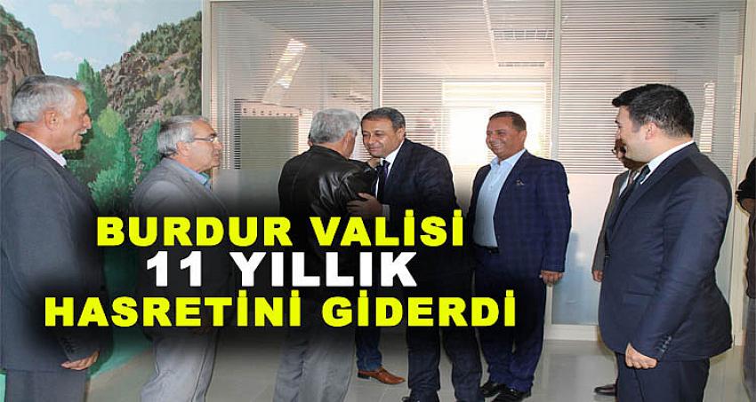 BURDUR VALİSİ 11 YILLIK HASRETİNİ GİDERDİ