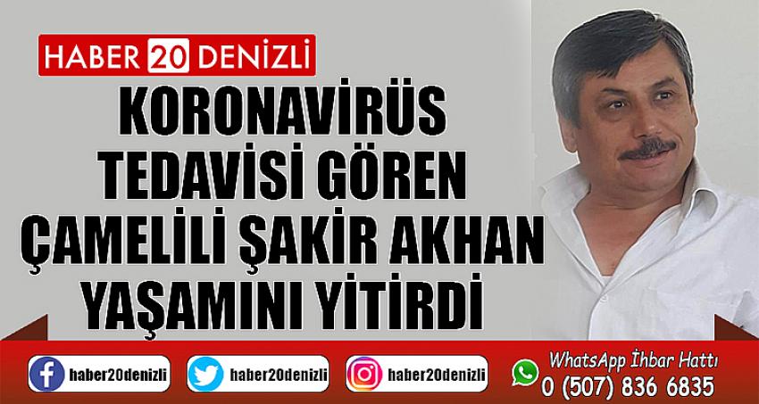 Bursa'da koronavirüs tedavisi gören Çamelili Şakir Akhan yaşamını yitirdi