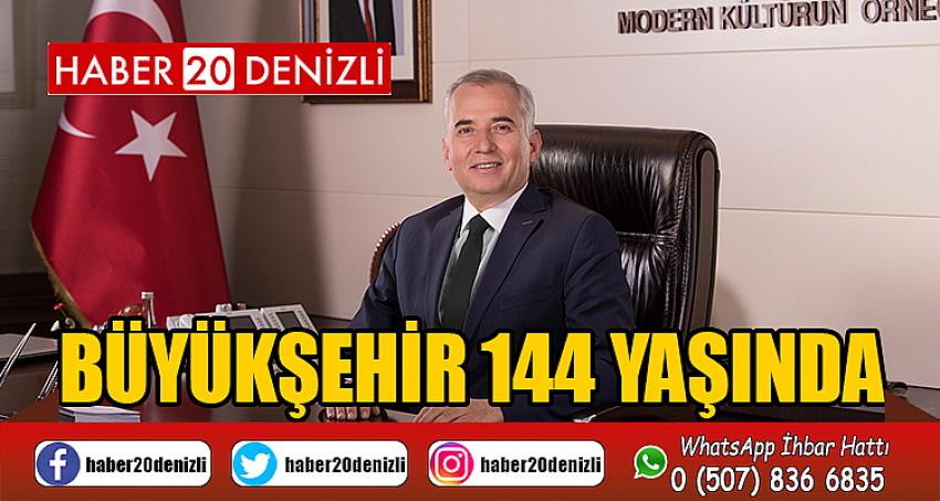 BÜYÜKŞEHİR 144 YAŞINDA