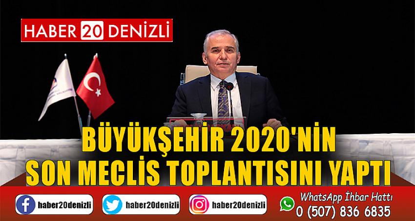 Büyükşehir 2020'nin son Meclis toplantısını yaptı