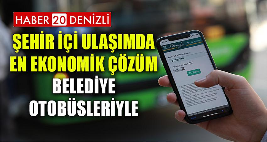 Şehir içi ulaşımda en ekonomik çözüm belediye otobüsleriyle