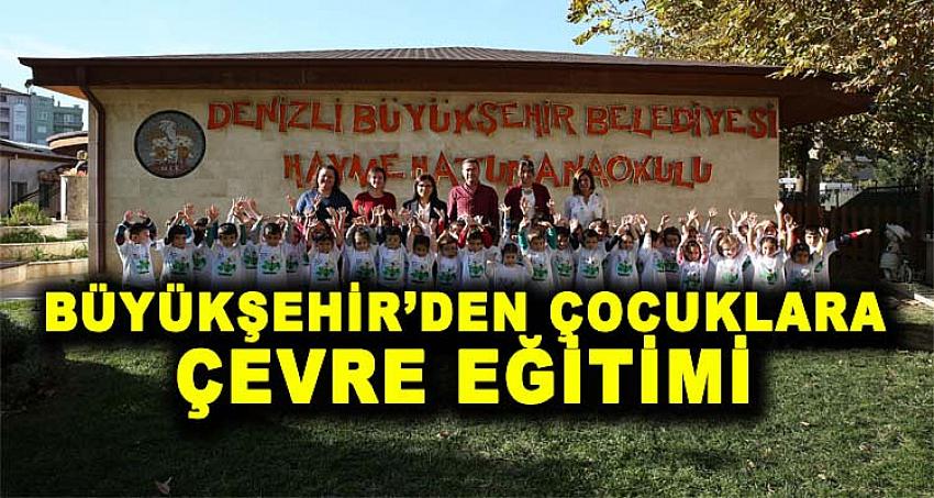 BÜYÜKŞEHİR'DEN ÇOCUKLARA ÇEVRE EĞİTİMİ