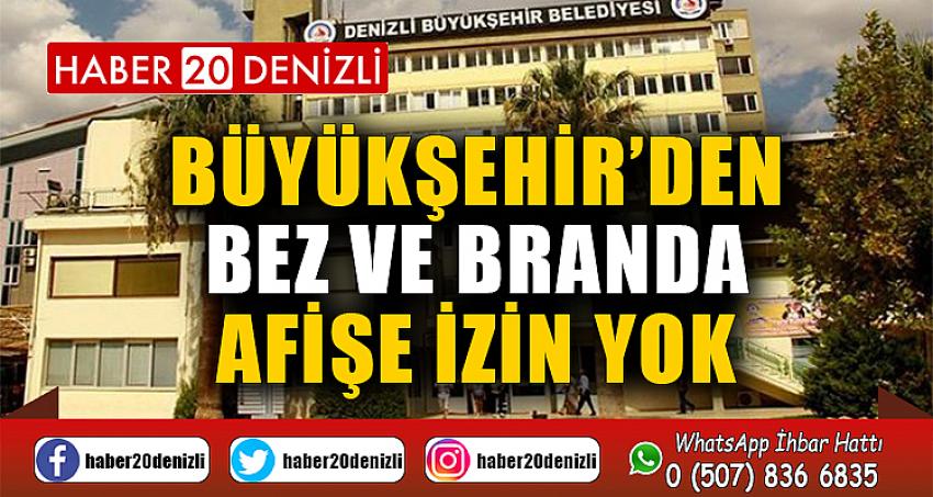 Büyükşehir’den bez ve branda afişe izin yok