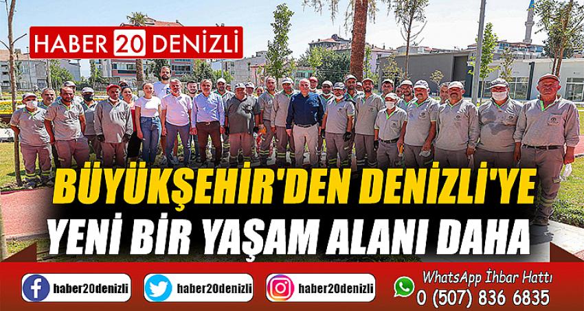 Büyükşehir'den Denizli'ye yeni bir yaşam alanı daha