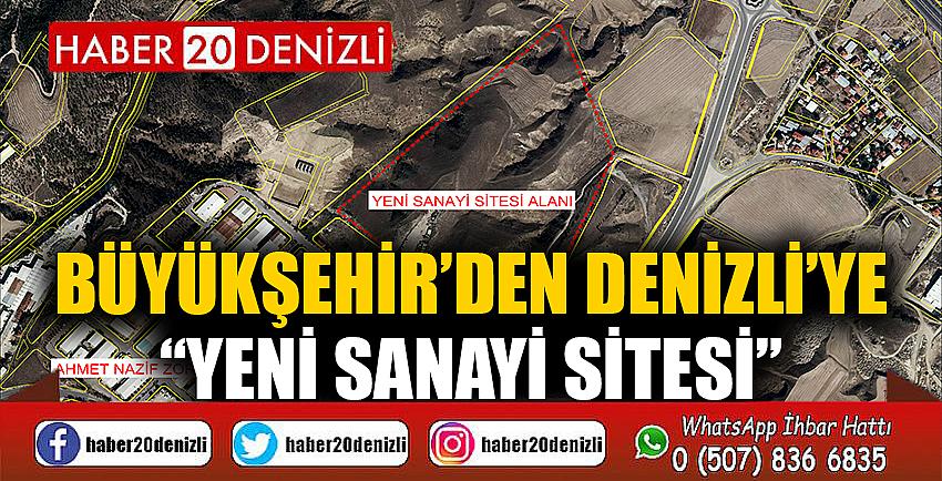 Büyükşehir’den Denizli’ye “Yeni Sanayi Sitesi”