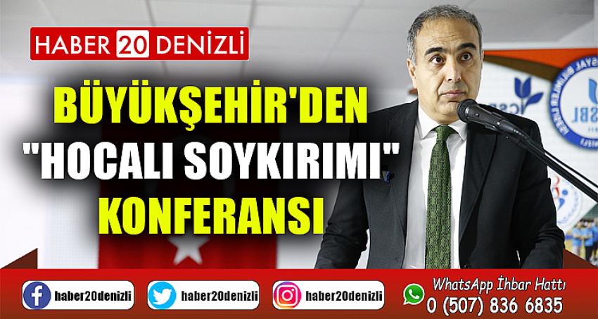 Büyükşehir'den "Hocalı Soykırımı" konferansı