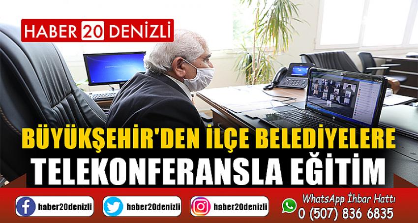 Büyükşehir'den ilçe belediyelere telekonferansla eğitim