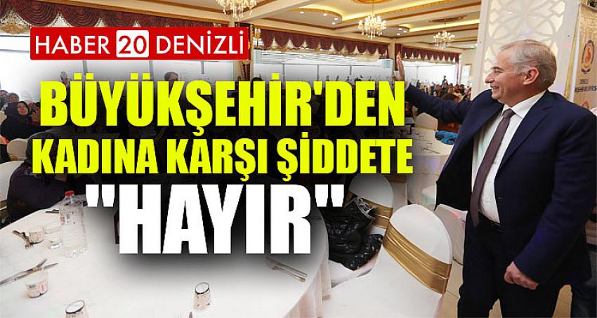 Büyükşehir'den kadına karşı şiddete "HAYIR" 