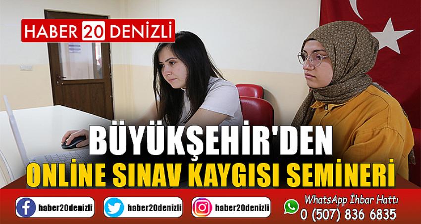 Büyükşehir'den online sınav kaygısı semineri