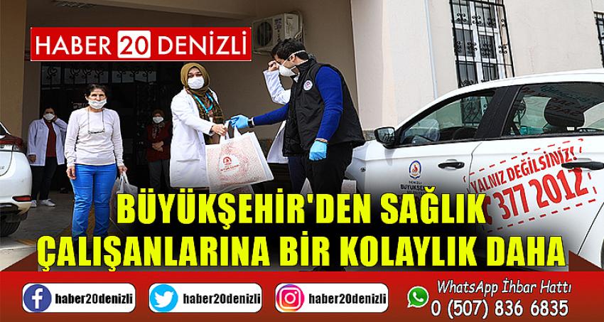 Büyükşehir'den sağlık çalışanlarına bir kolaylık daha