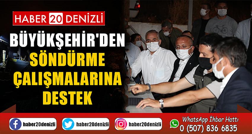 Büyükşehir'den söndürme çalışmalarına destek