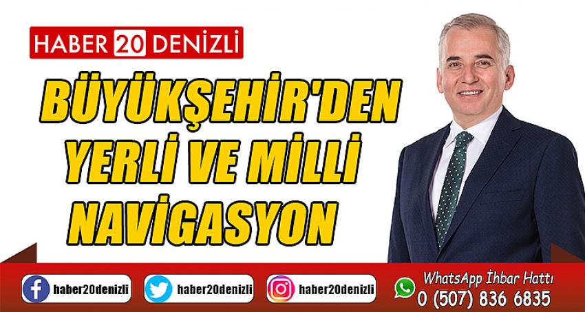 Büyükşehir'den yerli ve milli navigasyon