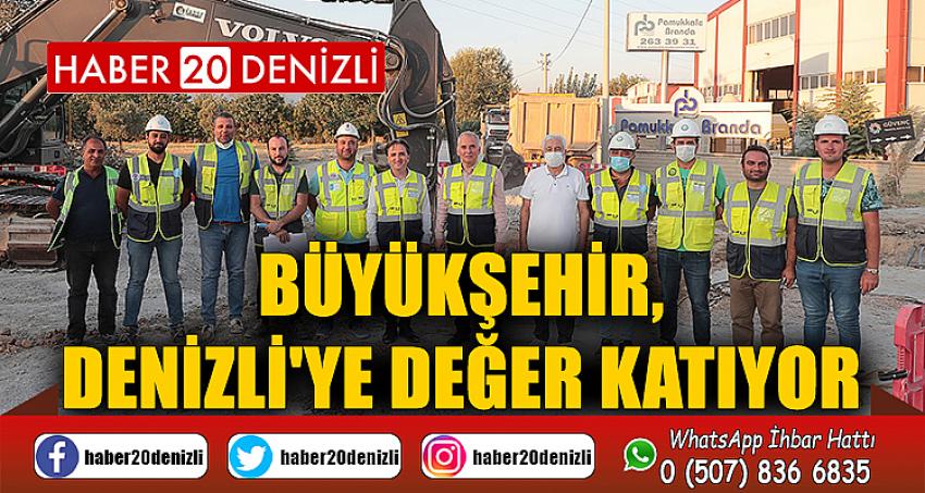 Büyükşehir, Denizli'ye değer katıyor