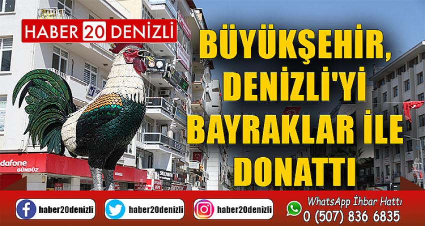 Büyükşehir, Denizli'yi bayraklar ile donattı