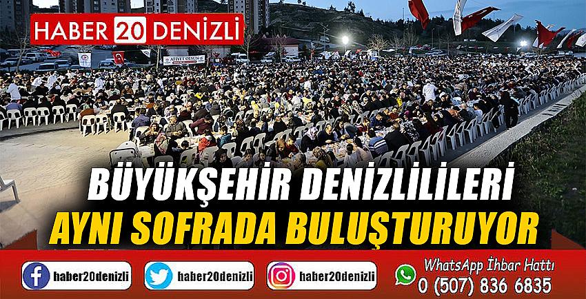 Büyükşehir Denizlilileri aynı sofrada buluşturuyor