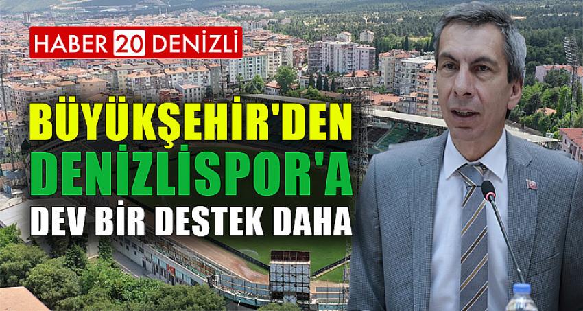 Büyükşehir'den Denizlispor'a dev bir destek daha