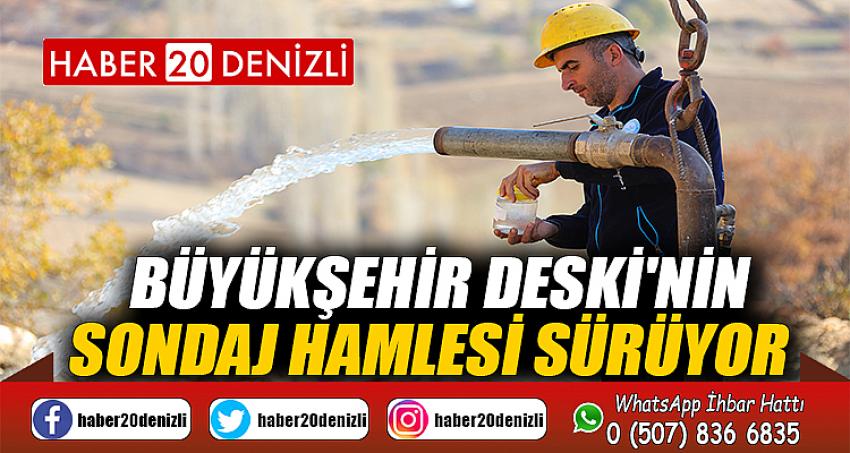 Büyükşehir DESKİ'nin sondaj hamlesi sürüyor