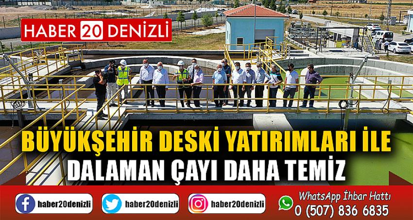 Büyükşehir DESKİ yatırımları ile Dalaman Çayı daha temiz