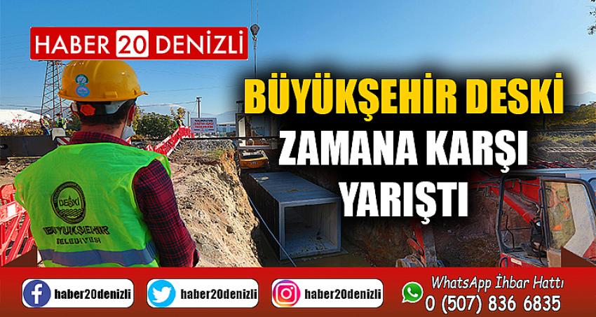 Büyükşehir DESKİ zamana karşı yarıştı