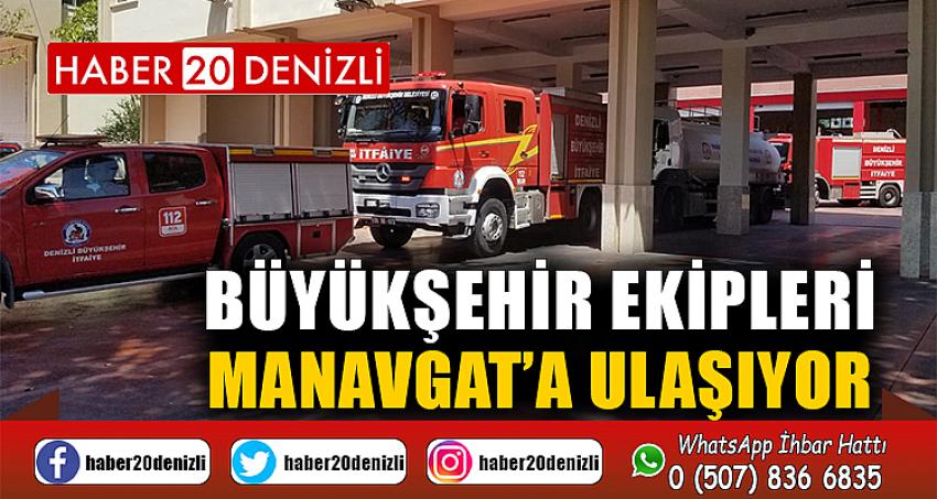 Büyükşehir ekipleri Manavgat’a ulaşıyor