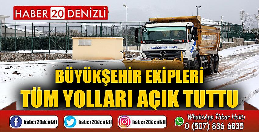 Büyükşehir ekipleri tüm yolları açık tuttu