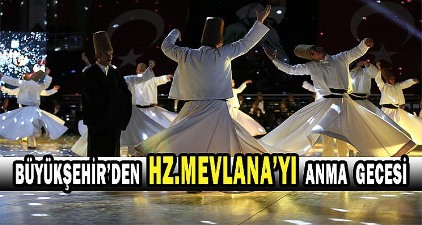 Büyükşehir’den Hz. Mevlana'yı Anma Gecesi