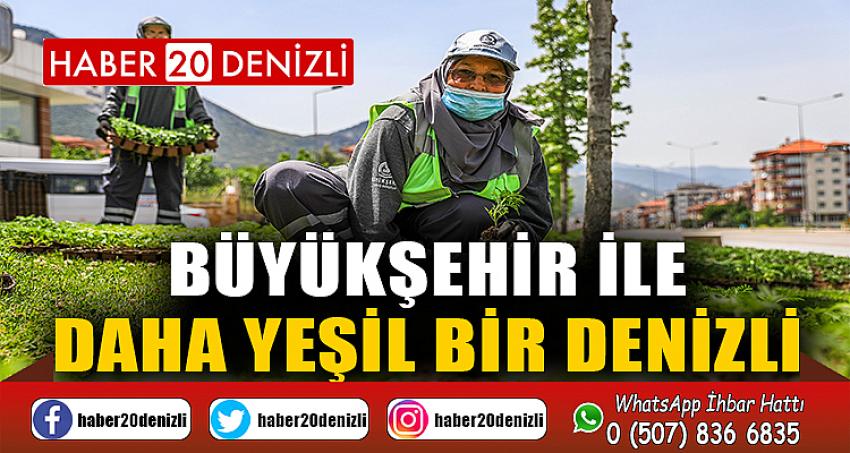 Büyükşehir ile daha yeşil bir Denizli