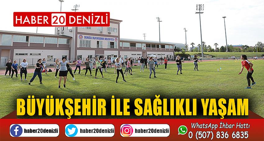 BÜYÜKŞEHİR İLE SAĞLIKLI YAŞAM