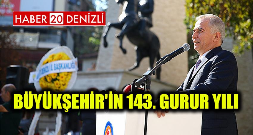 BÜYÜKŞEHİR'İN 143. GURUR YILI 