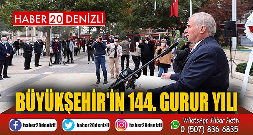 BÜYÜKŞEHİR'İN 144. GURUR YILI