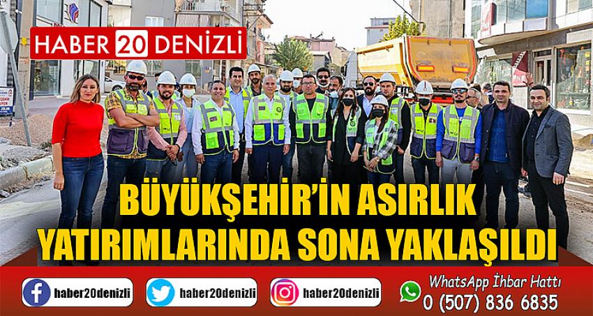 Büyükşehir’in asırlık yatırımlarında sona yaklaşıldı