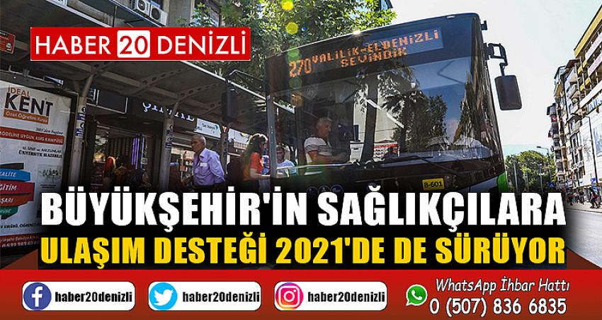 Büyükşehir'in sağlıkçılara ulaşım desteği 2021'de de sürüyor