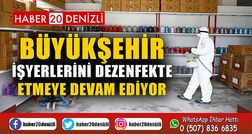 Büyükşehir işyerlerini dezenfekte etmeye devam ediyor