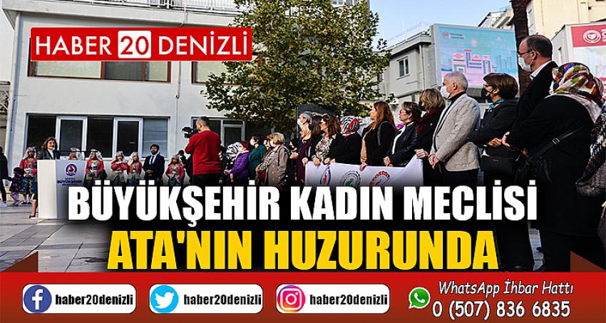 Büyükşehir Kadın Meclisi Ata'nın huzurunda