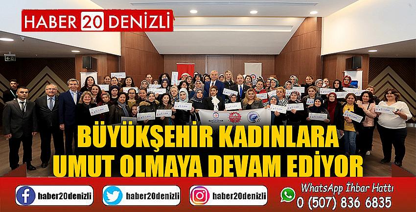 Büyükşehir kadınlara umut olmaya devam ediyor