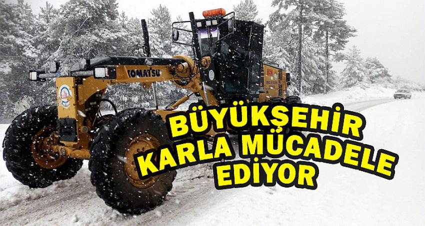 BÜYÜKŞEHİR KARLA MÜCADELE EDİYOR