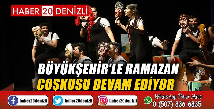 Büyükşehir’le ramazan coşkusu devam ediyor