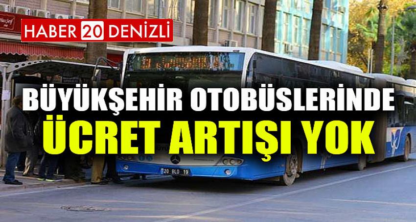 Büyükşehir otobüslerinde ücret artışı yok