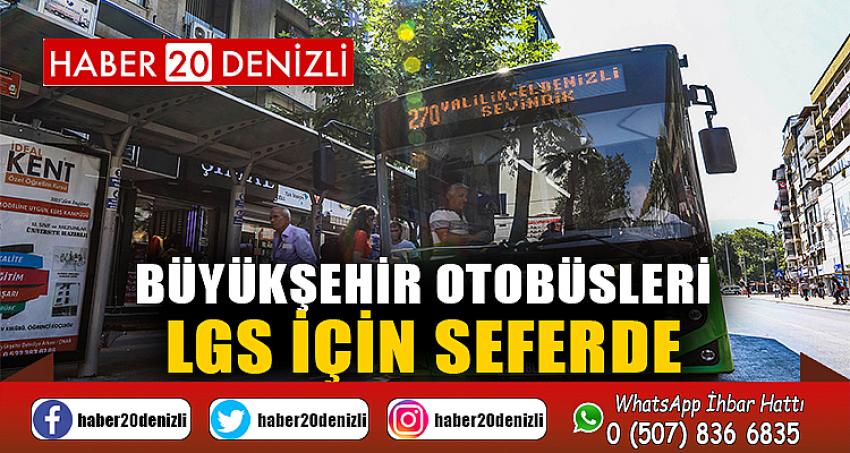 Büyükşehir otobüsleri LGS için seferde