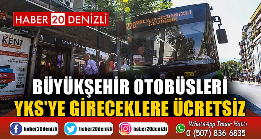 Büyükşehir otobüsleri YKS'ye gireceklere ücretsiz