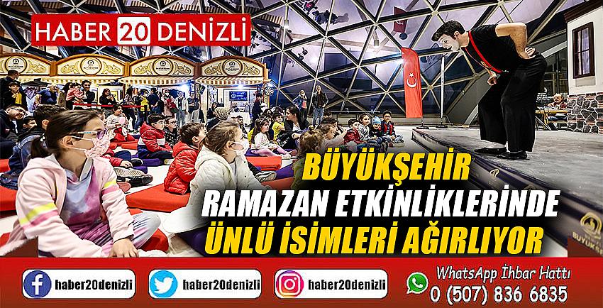 Büyükşehir ramazan etkinliklerinde ünlü isimleri ağırlıyor