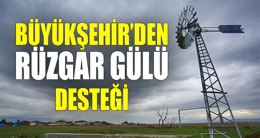 BÜYÜKŞEHİR'DEN RÜZGAR GÜLÜ DESTEĞİ