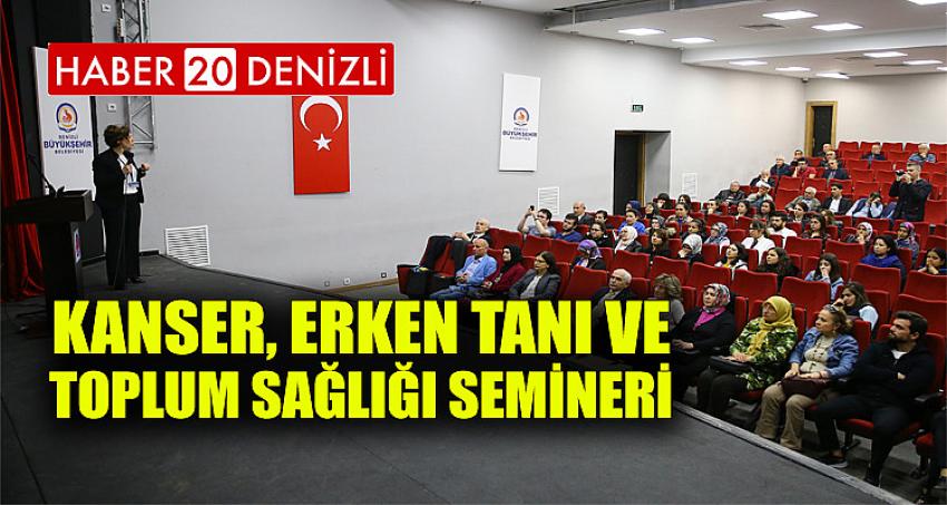 Kanser, Erken Tanı ve Toplum Sağlığı Semineri