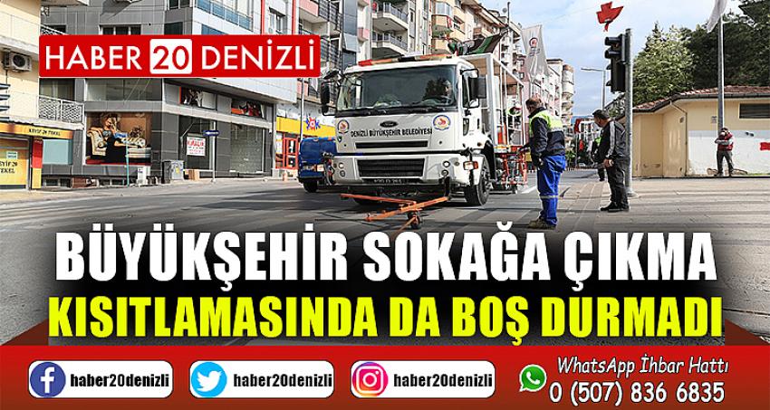 Büyükşehir sokağa çıkma kısıtlamasında da boş durmadı