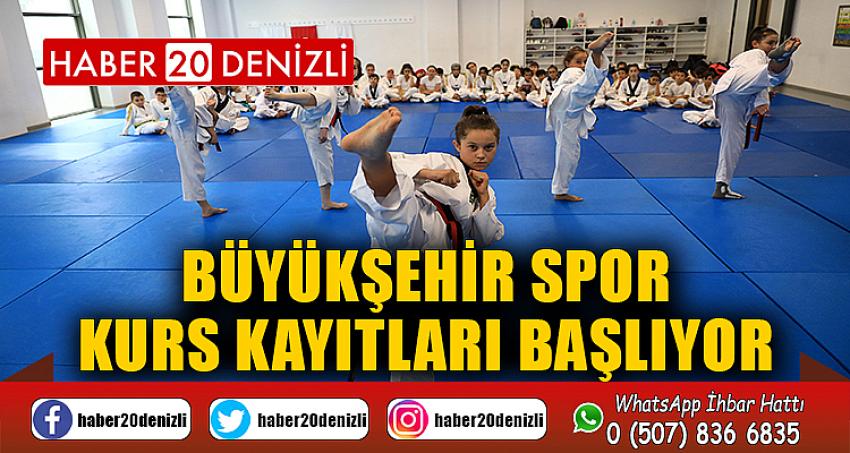 BÜYÜKŞEHİR SPOR KURS KAYITLARI BAŞLIYOR