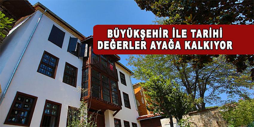 Büyükşehir ile tarihi değerler ayağa kalkıyor