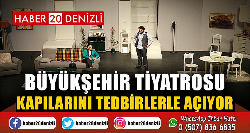 Büyükşehir Tiyatrosu kapılarını tedbirlerle açıyor