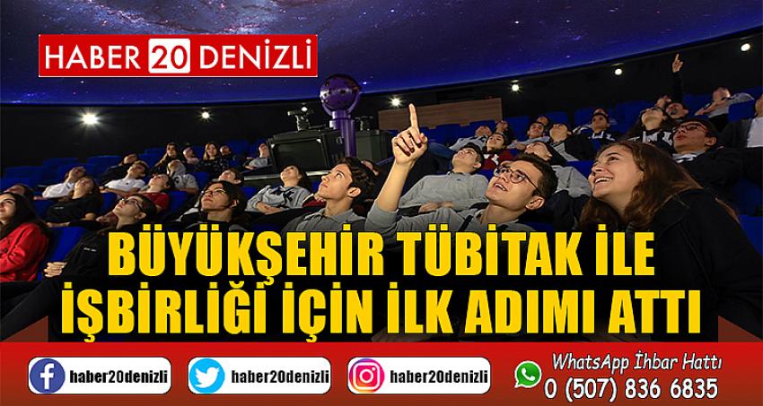 Büyükşehir TÜBİTAK ile işbirliği için ilk adımı attı